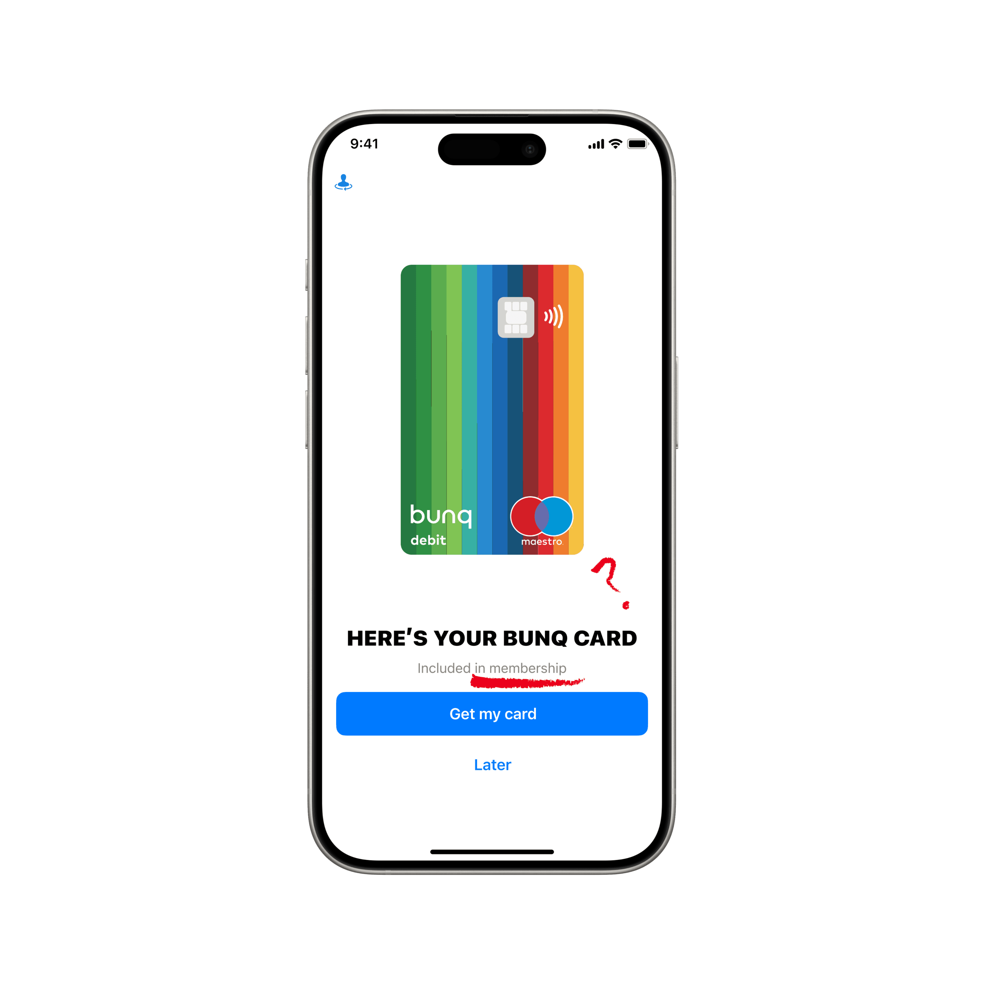 The 'Here's your bunq card' screen with a rainbow debit card, the line 'Included in membership' underlined in red crayon with a question mark — nothing on the screen says the card is free